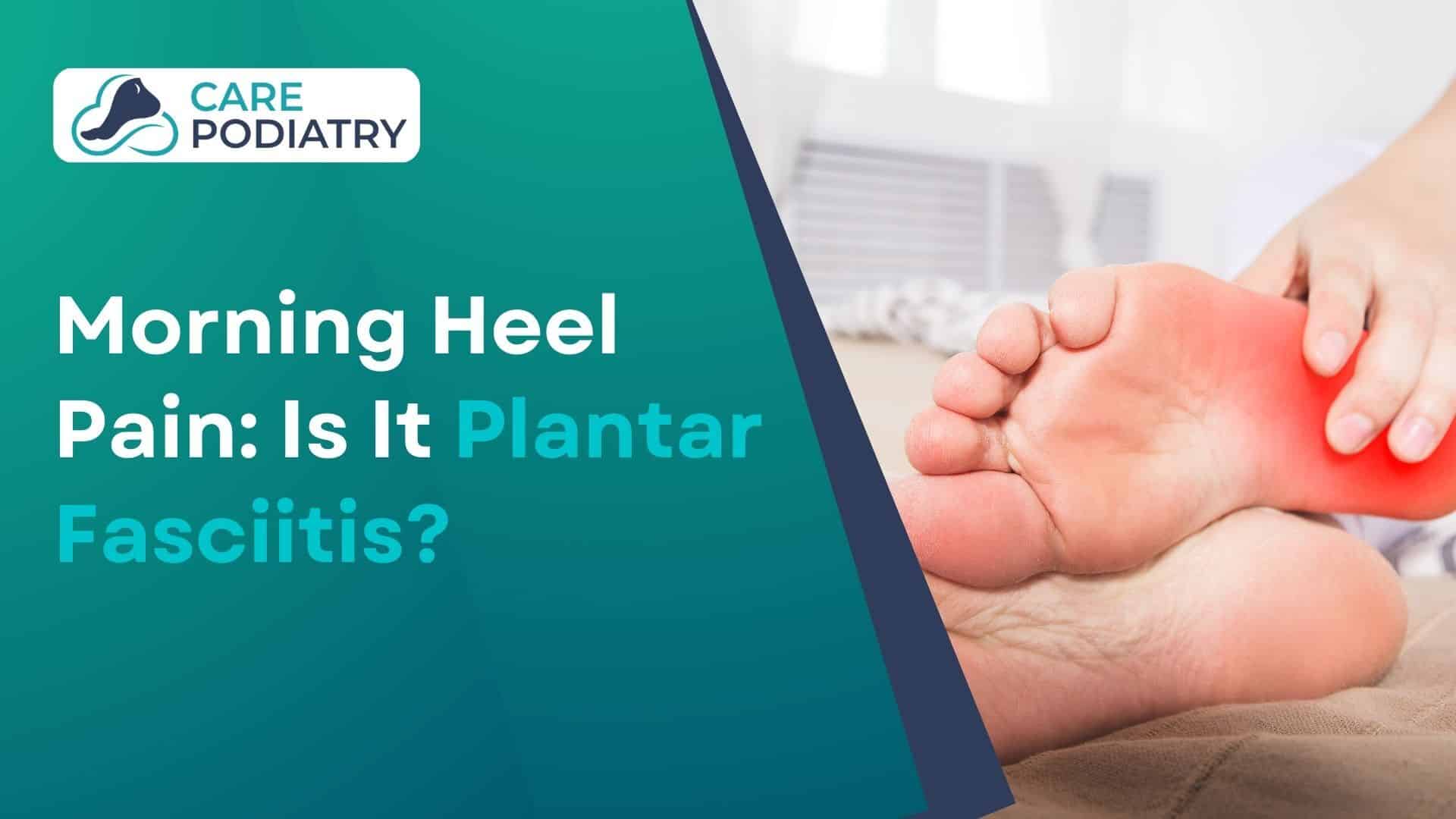 Morning Heel Pain Is It Plantar Fasciitis